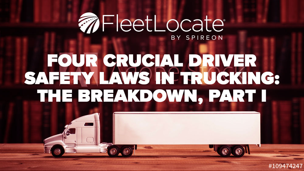 Four Crucial Driver Safety Laws in Trucking Part I