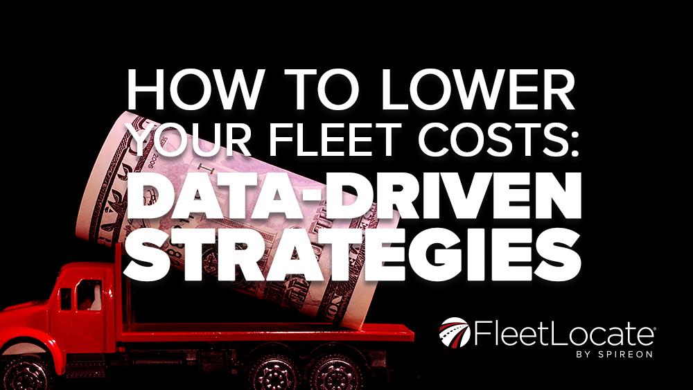 How to Lower Your Fleet Costs - Data-Driven Strategies