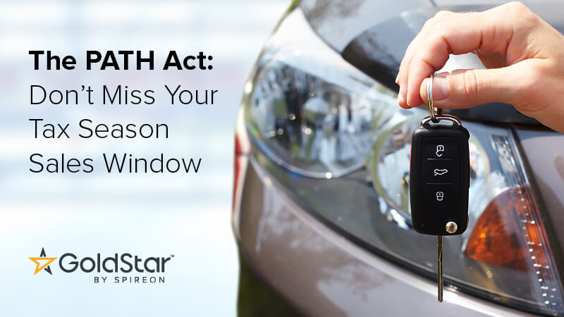The PATH Act: Don't Miss Your Tax Season Sales Window - GoldStar by Spireon