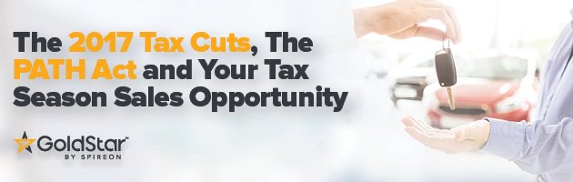 how 2017 tax cuts and path act affect BHPH tax season car sales