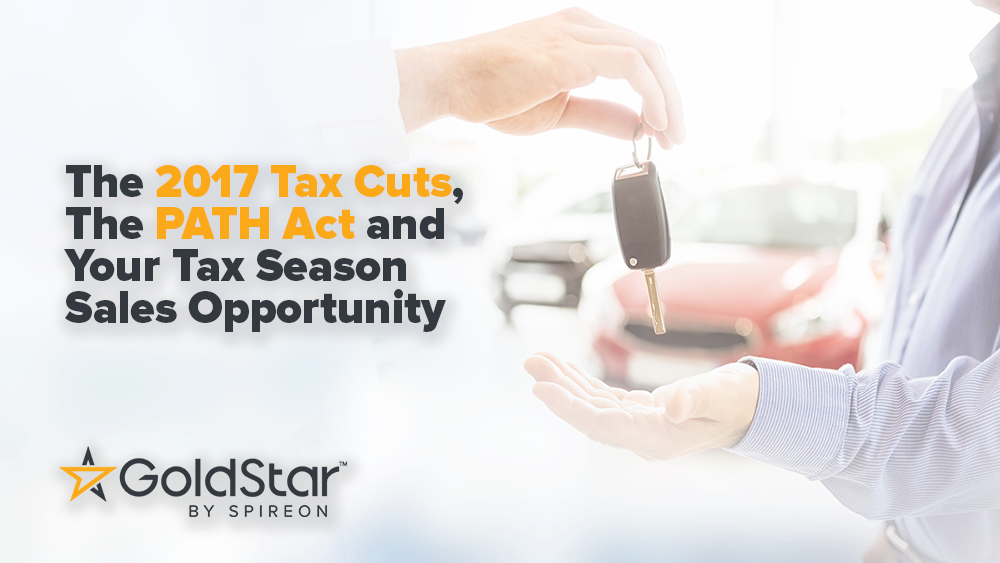 The 2017 Tax Cuts, The PATH Act and Your Tax Season Sales Opportunity